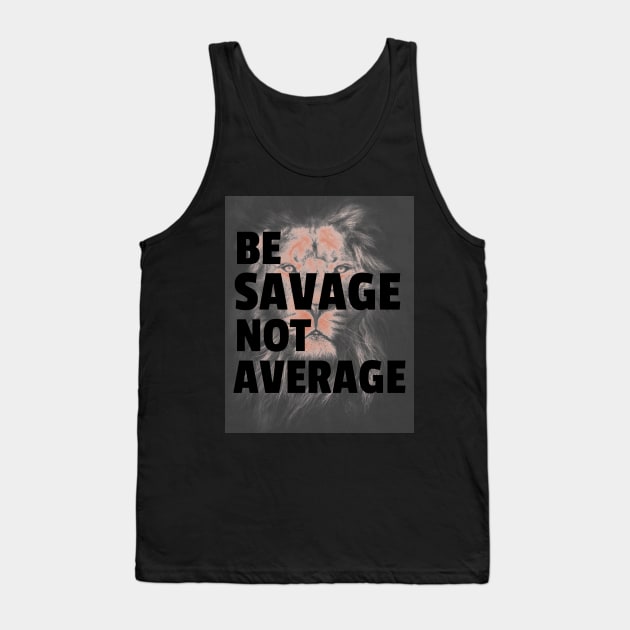 Savage Mood Quote, Sassy Quotes On Lion Tank Top by Feminist Foodie